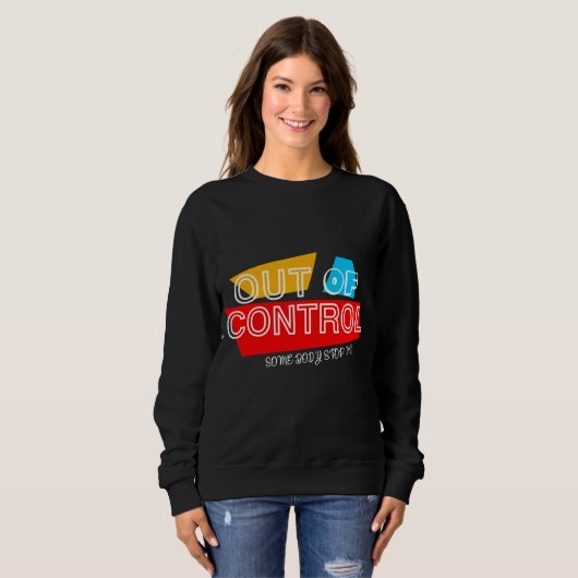 Außer Kontrolle – Fette Typografie-Statement-Desig Sweatshirt (Vorne ganz)