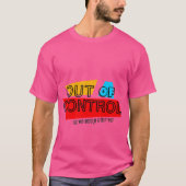 Außer Kontrolle – Fette Typografie Statement Desig T-Shirt (Vorderseite)