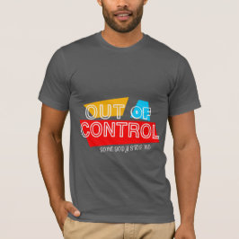 Außer Kontrolle – Fette Typografie-Statement-Desig T-Shirt