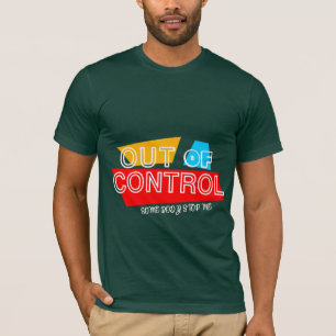 Außer Kontrolle – Fette Typografie-Statement-Desig T-Shirt