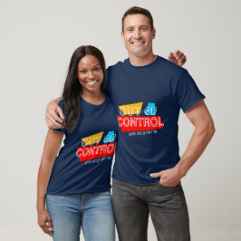 Außer Kontrolle – Fette Typografie-Statement-Desig T-Shirt