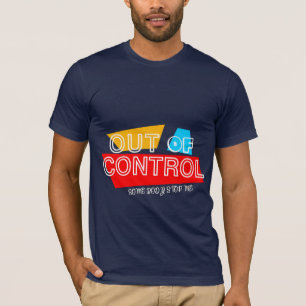 Außer Kontrolle – Fette Typografie Statement Desig T-Shirt