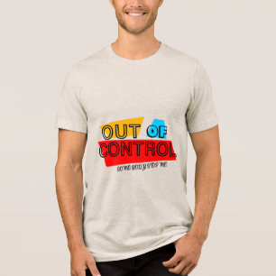 Außer Kontrolle – Fette Typografie-Statement-Desig Tri-Blend Shirt