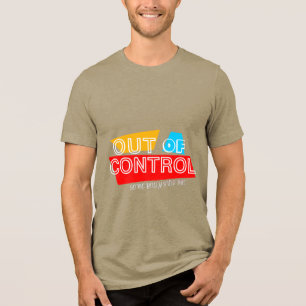 Außer Kontrolle – Fette Typografie-Statement-Desig Tri-Blend Shirt