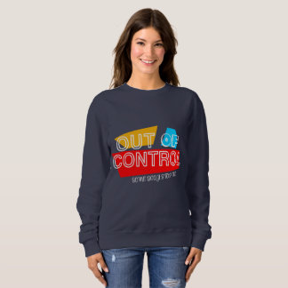 Außer Kontrolle – Fette typografische Statement-Ge Sweatshirt