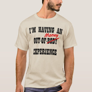 Außerhalb-des-Körpers-Geld-Erfahrung Lustige T-Shi T-Shirt