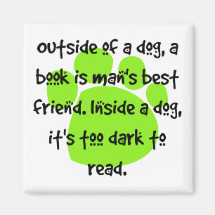 Außerhalb eines Hundes ist ein Buch der beste Freu Magnet