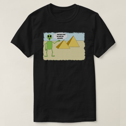 Außerirdischen bauen Pyramiden T-Shirt (Design vorne)