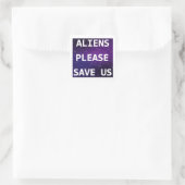 Außerirdischen Bitte Rett uns Quadratischer Aufkleber (Tasche)