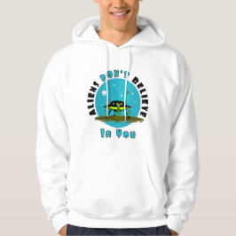 Außerirdischen glauben auch nicht an dich | Funny  Hoodie