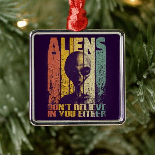 Außerirdischen glauben nicht an euch lustige Alien Ornament Aus Metall (Baum)