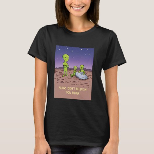 Außerirdischen glauben nicht an Sie, oder an einen T-Shirt (Vorderseite)