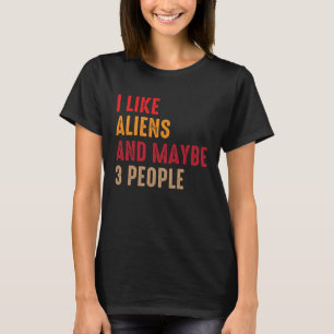 Außerirdischen Ich mag Außerirdischen und vielleic T-Shirt