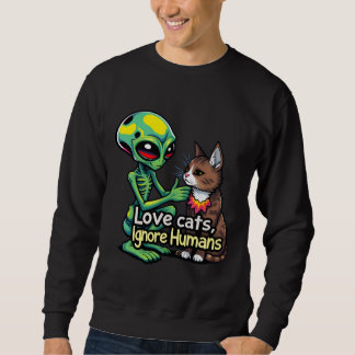 Außerirdischen Liebe Katzen auch! Liebe Katzen ign Sweatshirt