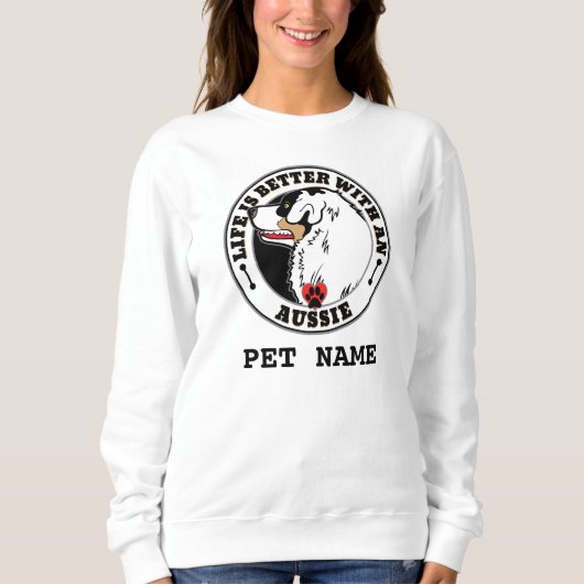 Aussie Personalisierte Leben ist besser mit Aussie Sweatshirt (Vorderseite)