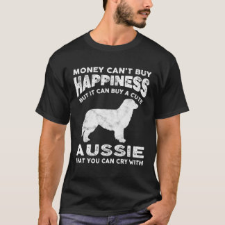 Aussie Shepherd Money Happiness Dog Joke Sprichwor T-Shirt