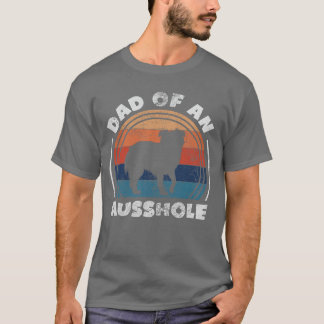 Aussie-Vater eines Ausshole Australian Shepherd Be T-Shirt
