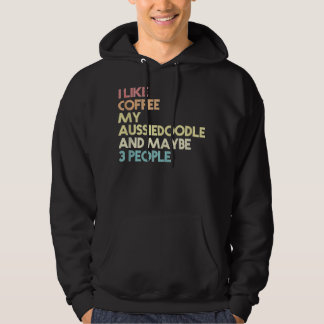 Aussiedoodle Downer Funny Coffee Quote Vintag Hoodie