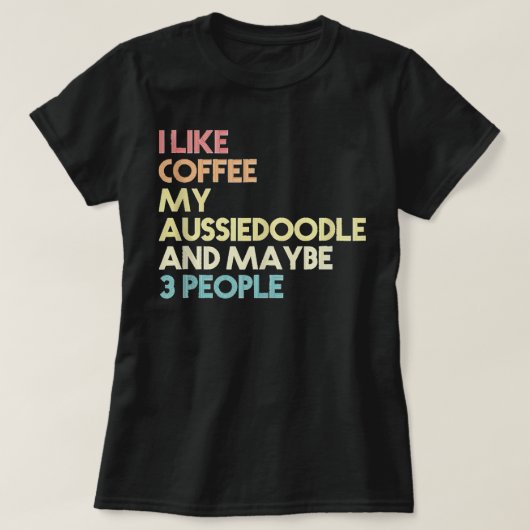 Aussiedoodle Downer Funny Coffee Quote Vintag T-Shirt (Design vorne)