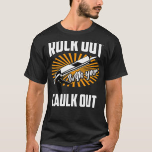 Ausstieg mit Ihrem Caulout-Bauarbeiter T-Shirt