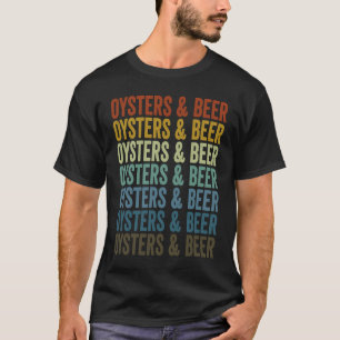 Austern & Bier Austern Austern Öffnen Meeresfrücht T-Shirt