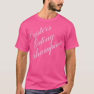 Austern essen Champion konkurrierende Essensgemein T-Shirt