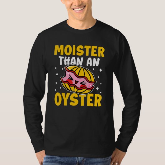 Austern feuchter als eine Auster T-Shirt (Vorderseite)