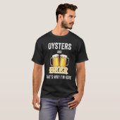 Austern und Bier deshalb bin ich hier T-Shirt (Vorne ganz)