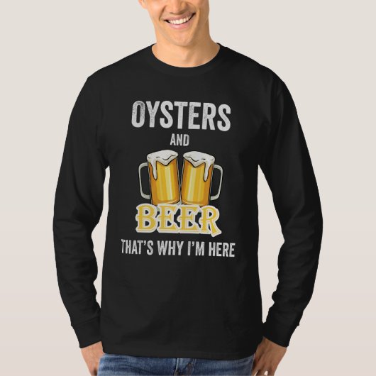 Austern und Bier deshalb bin ich hier T-Shirt (Vorderseite)