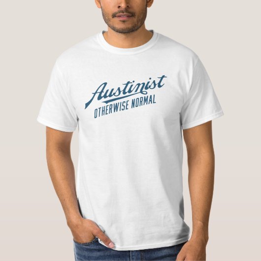 Austinist - ansonsten normal - in 6 Farben T-Shirt (Vorderseite)