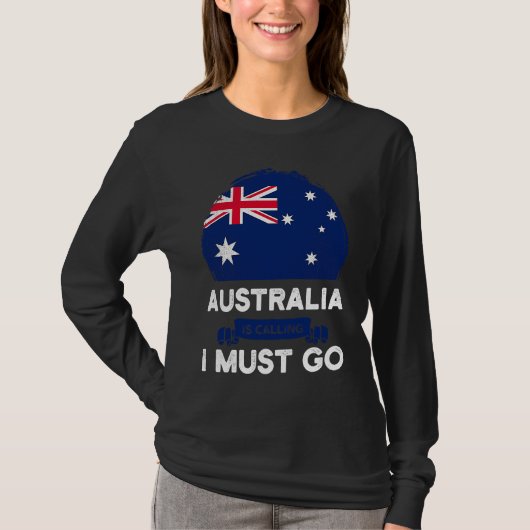 Australia Is Calling I Must Go Australian Flag Her T-Shirt (Vorderseite)