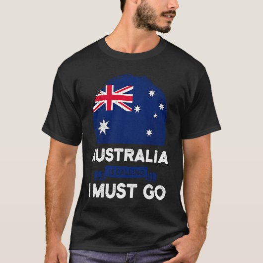 Australia Is Calling I Must Go Australian Flag Her T-Shirt (Vorderseite)