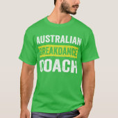 Australian Breakdance Costume Coach Break Dancer T-Shirt (Vorderseite)