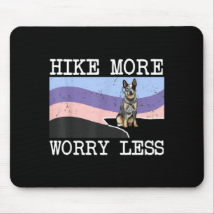 Australian-Cattle-Dog-Hike mehr sorgen weniger Gra Mousepad