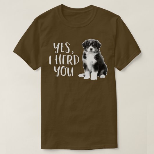 Australian Shepherd Herding Dog Funny I Herd You m T-Shirt (Design vorne)
