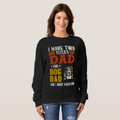 Australian Shepherd I Have Two Titles Dad Dog Fath Sweatshirt (Vorne ganz)