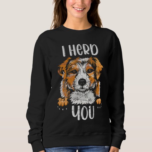 Australian Shepherd I Herd You Aussie Owner Love Sweatshirt (Vorderseite)