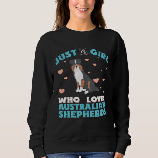 Australian Shepherd Just A Girl Who Loves Tri Colo Sweatshirt