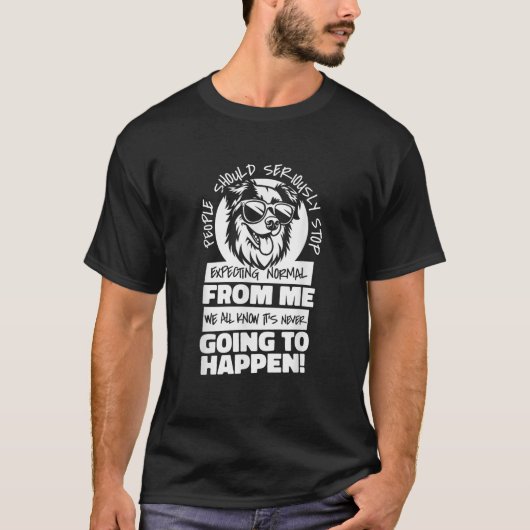 Australian Shepherd People Should Seriously Stop E T-Shirt (Vorderseite)