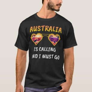 AUSTRALIEN RUFT UND ICH MUSS GEHEN T-Shirt