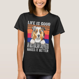Australische Schäferhunde machen Ihr Leben gut Vin T-Shirt