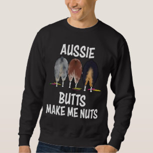 Australische Shepherd-Hintern machen mich zu Nuts  Sweatshirt