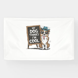 Australischer Hirte Mein Hund hält mich für Cool f Banner