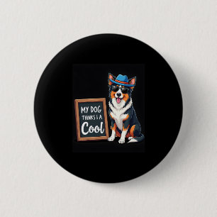 Australischer Hirte Mein Hund hält mich für Cool f Button