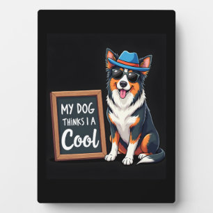 Australischer Hirte Mein Hund hält mich für Cool f Fotoplatte