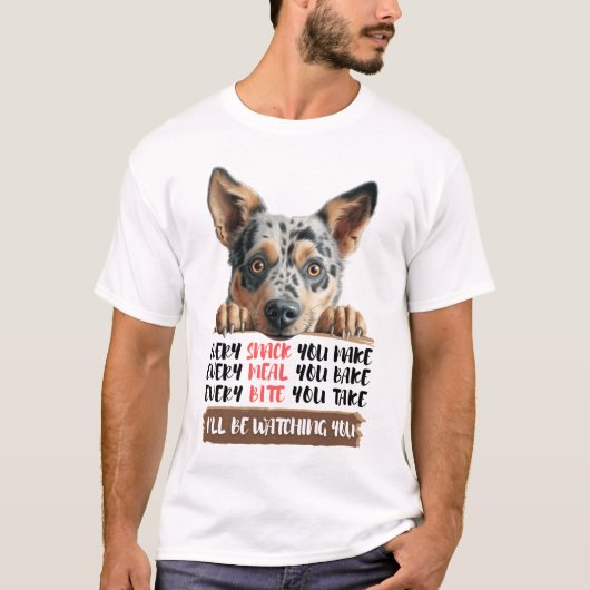 Australischer Rinderhund - Ich werde Ihnen zusehen T-Shirt (Vorderseite)