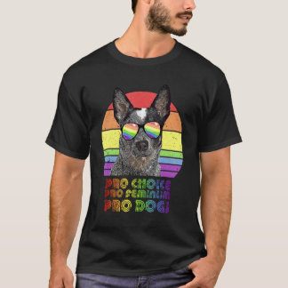 Australischer Rinderhund Pro Choice Pro Feminism P T-Shirt