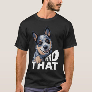 Australischer Rinderhundebesitzer Sprichwort I Her T-Shirt