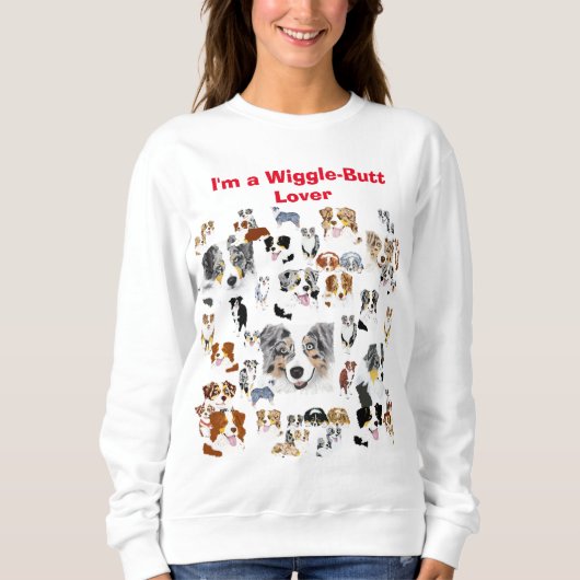 Australischer Schäfer "I'ma Wiggle-Hintern Sweatshirt (Vorderseite)