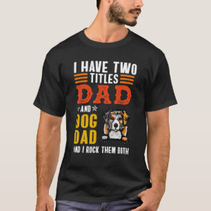 Australischer Schäferhund Ich habe zwei Titel Vate T-Shirt